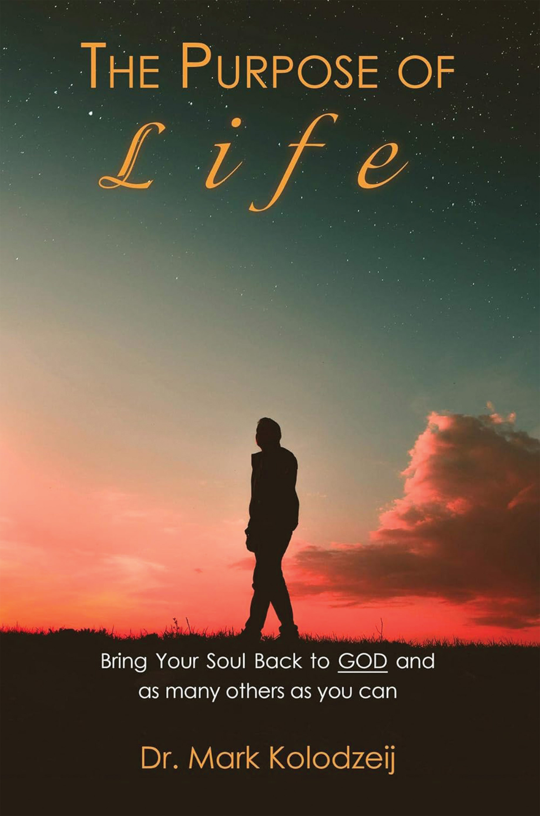 The Purpose of Life by Dr. Mark Kolodziej